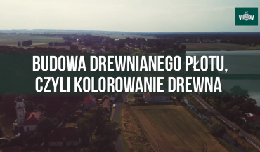 Budowa drewnianego płotu, czyli kolorowanie drewna